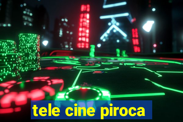 tele cine piroca